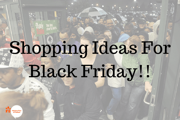 Shopping Ideas For Black Friday | Fabulous Flow Of Fashion